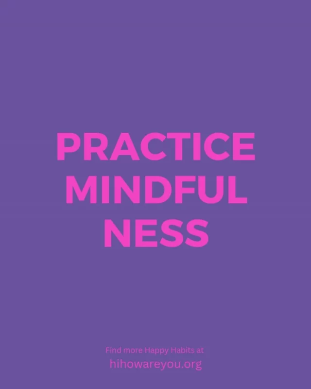 This month, keep mindfulness in mind as you think about your well-being. Mindful practices like meditation and gratitude journaling have been proven to ease anxiety, manage stress and improve focus and concentration. Learn how to take moments in the moment to be happier, healthier and more fulfilled. #HappyHabits resources are provided from the Hi, How Are You Project to help you practice mindfulness. #mentalhealthmatters #hihowareyou #mentalhealthawarenessmonth Campus Advantage